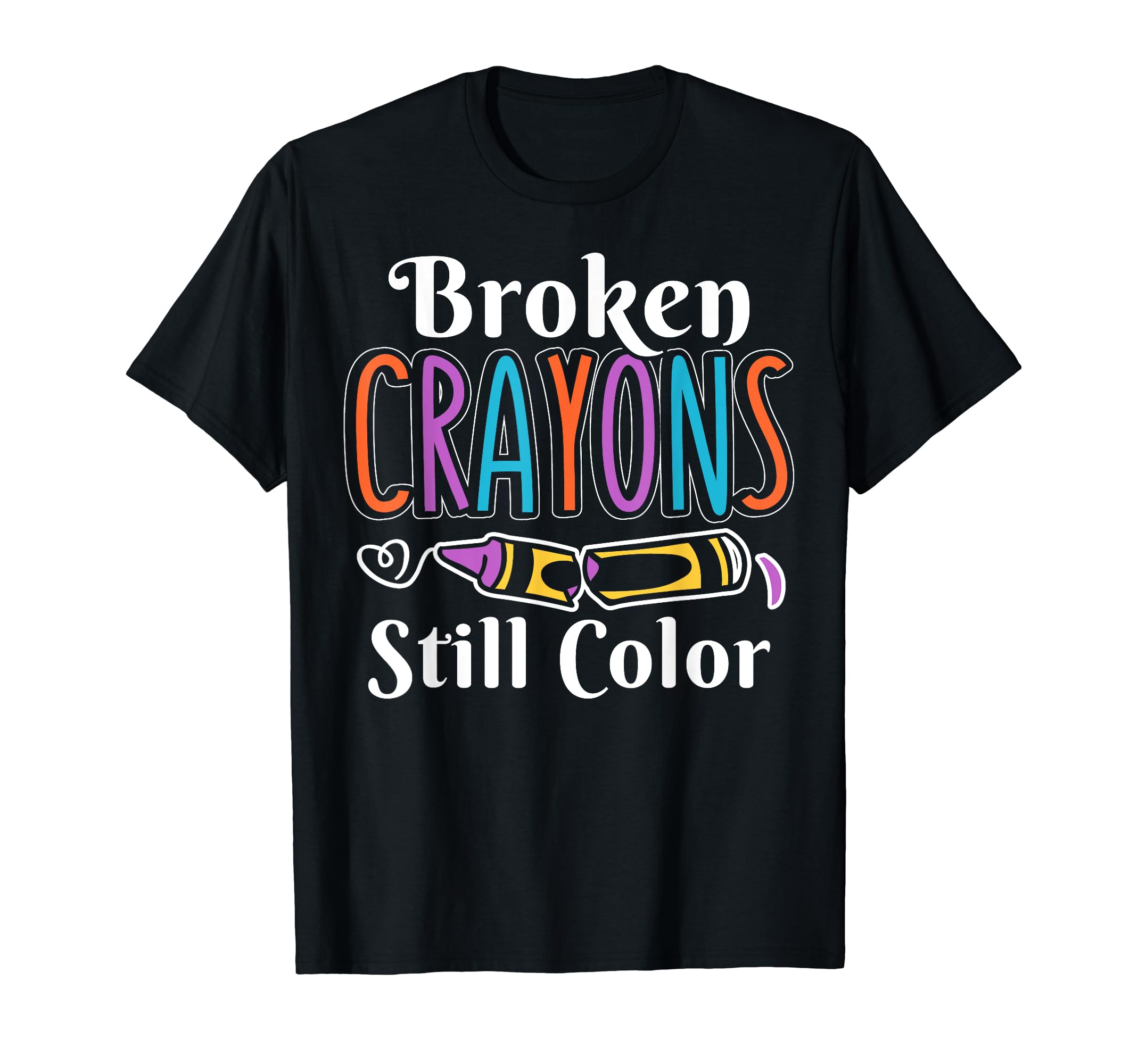 Broken Crayons Still Color Anxiety Mental T-Shirt - Unique Graphic Unisex - T-Shirt, Sweatshirt, Hoodie