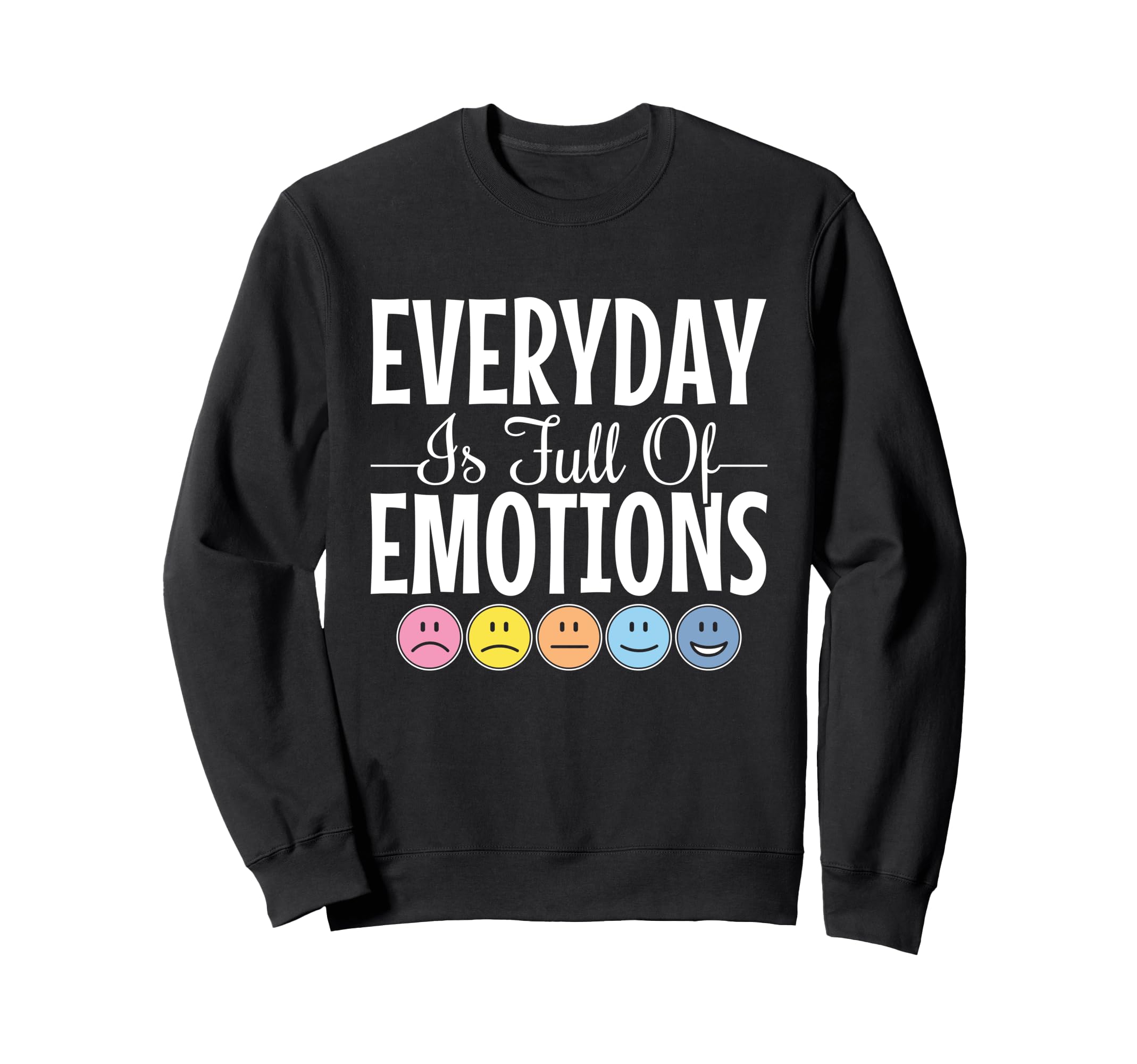 Everyday Is Full Emotions Mental Sweatshirt - Streetwear Style Men Women - T-Shirt, Sweatshirt, Hoodie