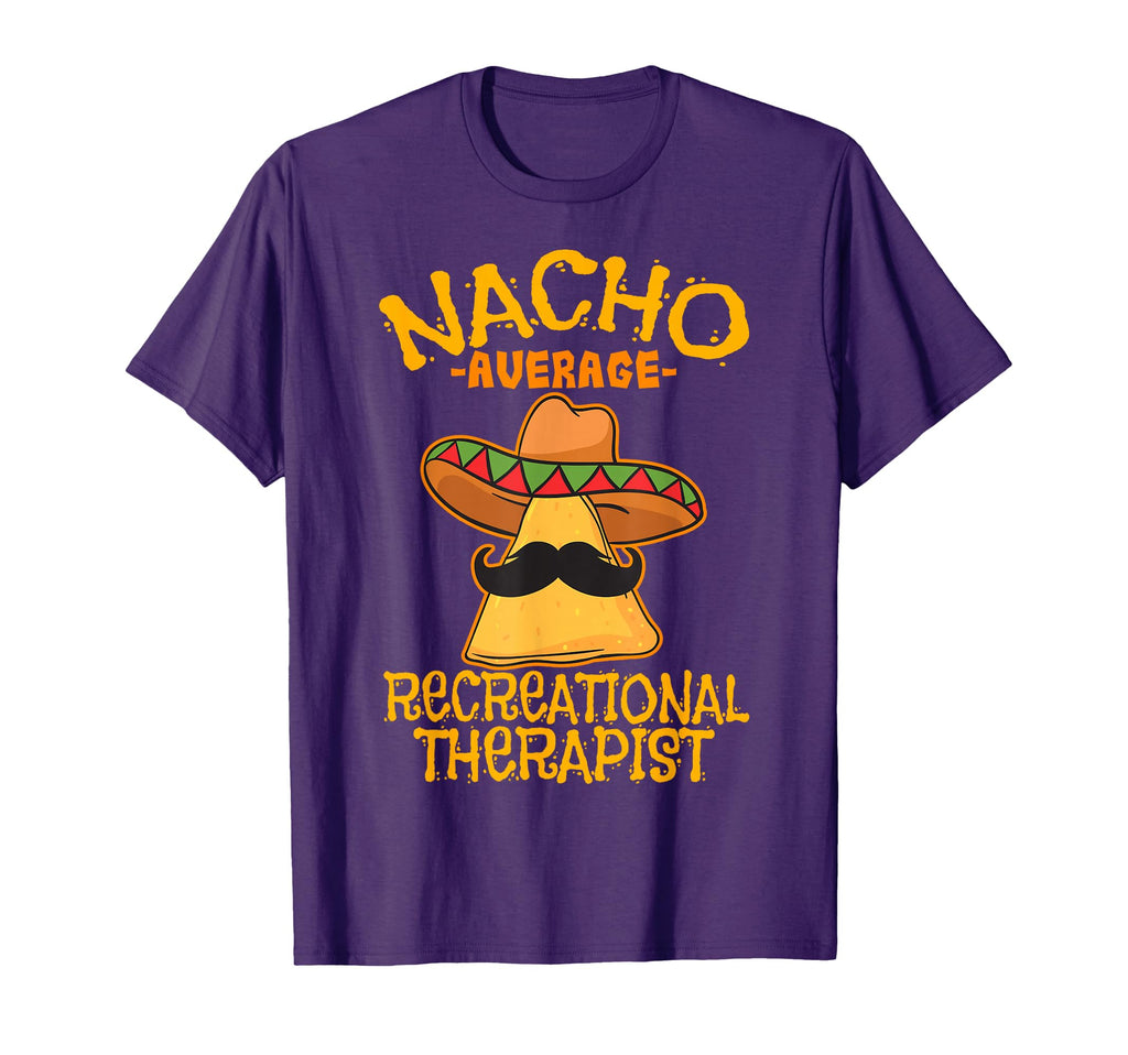 Nacho Average Recreational Therapist T-Shirt - Trendy Graphic Unisex - T-Shirt, Sweatshirt, Hoodie