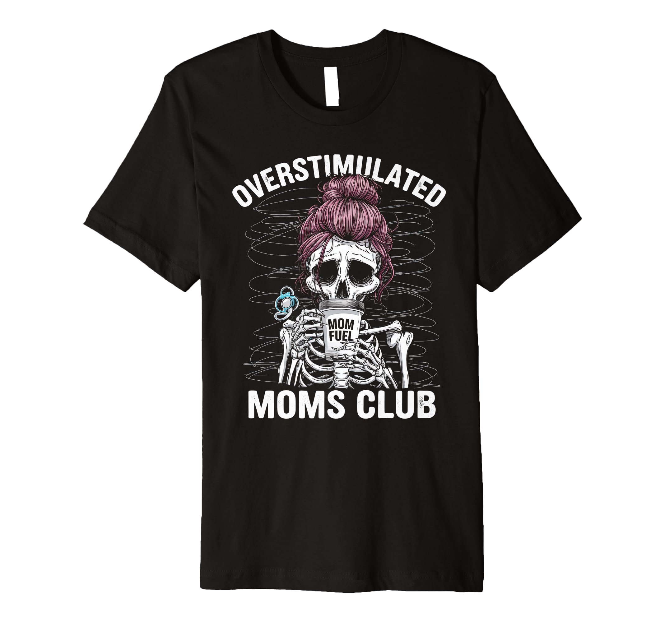 Overstimulated Moms Club Mom T-Shirt - Novelty Apparel Men Women - T-Shirt, Sweatshirt, Hoodie