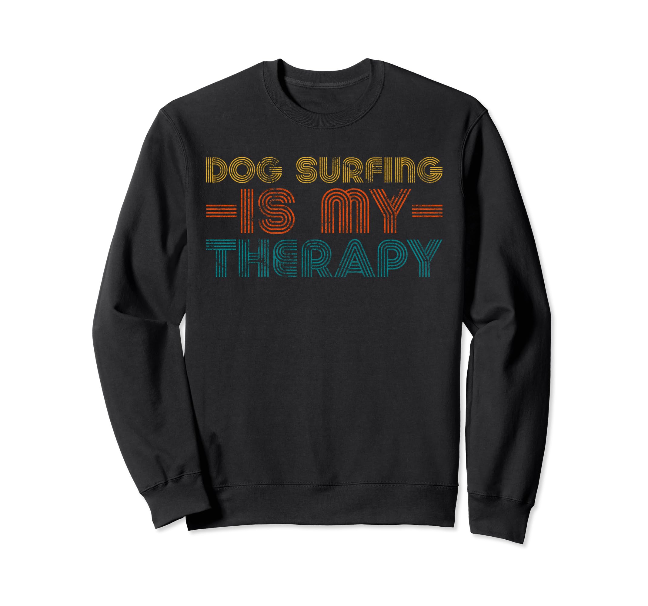 Funny Dog Surfing Is My Therapy Hobby Sweatshirt - Trendy Graphic Unisex - T-Shirt, Sweatshirt, Hoodie