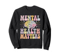 Mental Health Matters Support Sweatshirt - Custom Art Print Men Women - T-Shirt, Sweatshirt, Hoodie