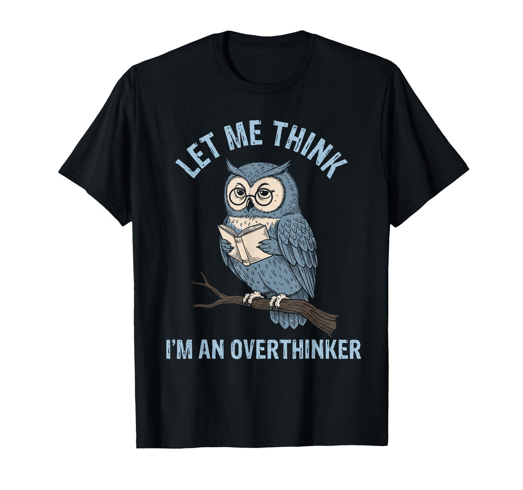 Let Me Think Im Overthinker Husband T-Shirt - Minimalist Print for Adults - T-Shirt, Sweatshirt, Hoodie