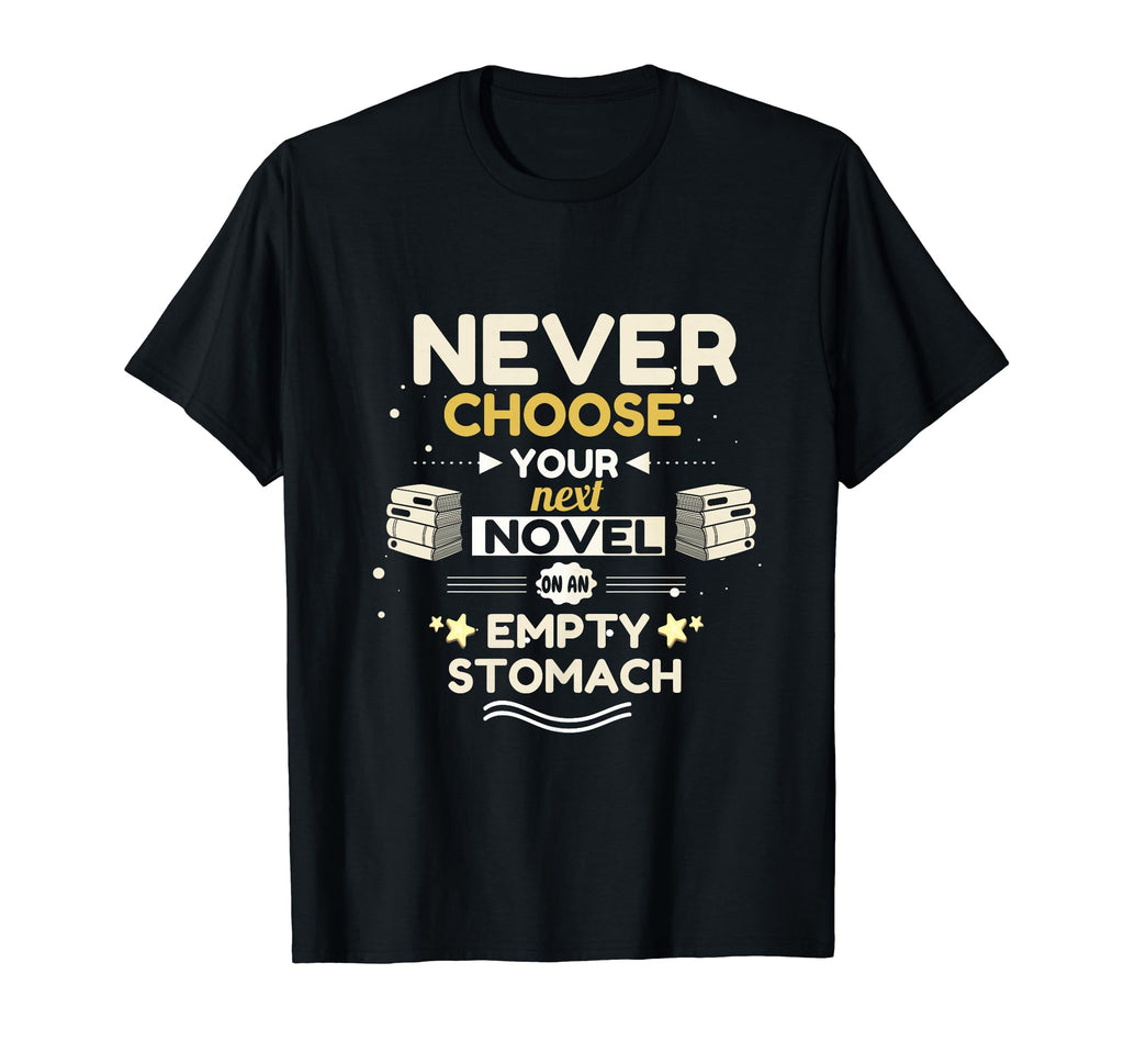Never Choose Your Next Novel Empty T-Shirt - Trendy Graphic for Adults - T-Shirt, Sweatshirt, Hoodie