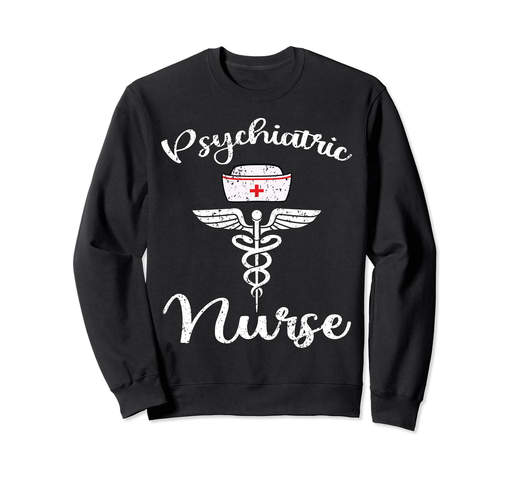 Psychiatric Nurse Rn Mental Health Sweatshirt - Streetwear Style Men Women - T-Shirt, Sweatshirt, Hoodie