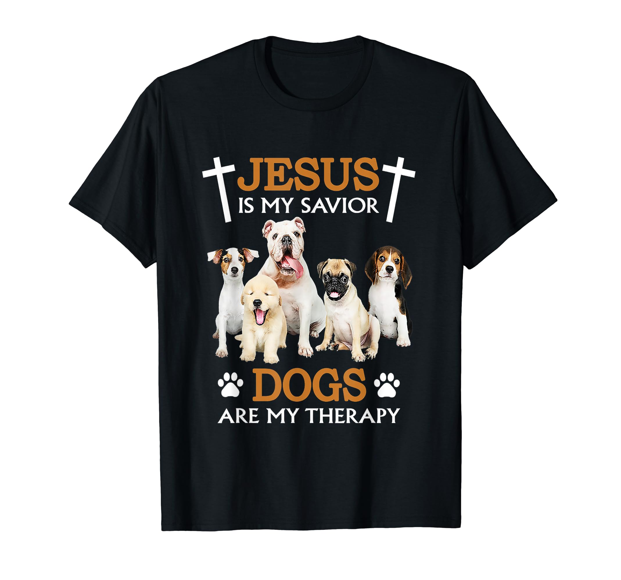 Jesus Is My Savior Dogs Are My T-Shirt - Fun Novelty Design for Adults - T-Shirt, Sweatshirt, Hoodie