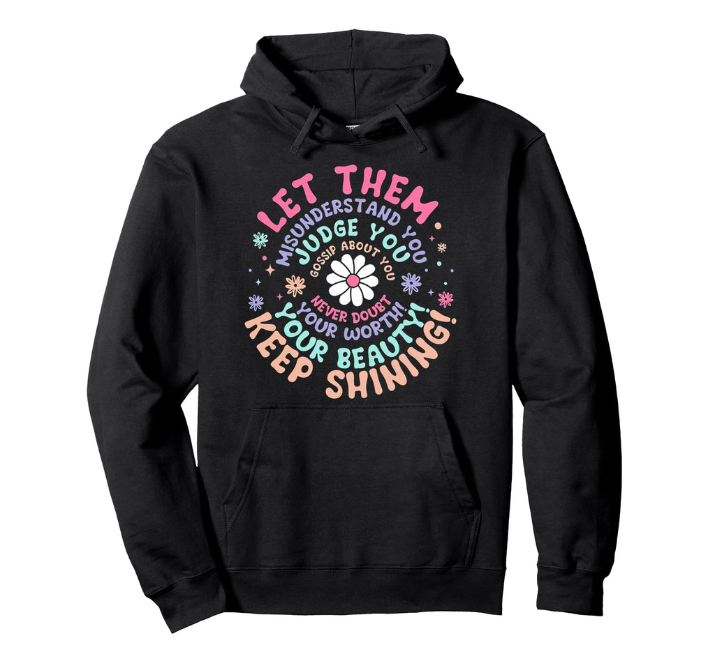 Let Them Keep Shining Mental Health Matters Hoodie - Graphic Print Unisex - T-Shirt, Sweatshirt, Hoodie