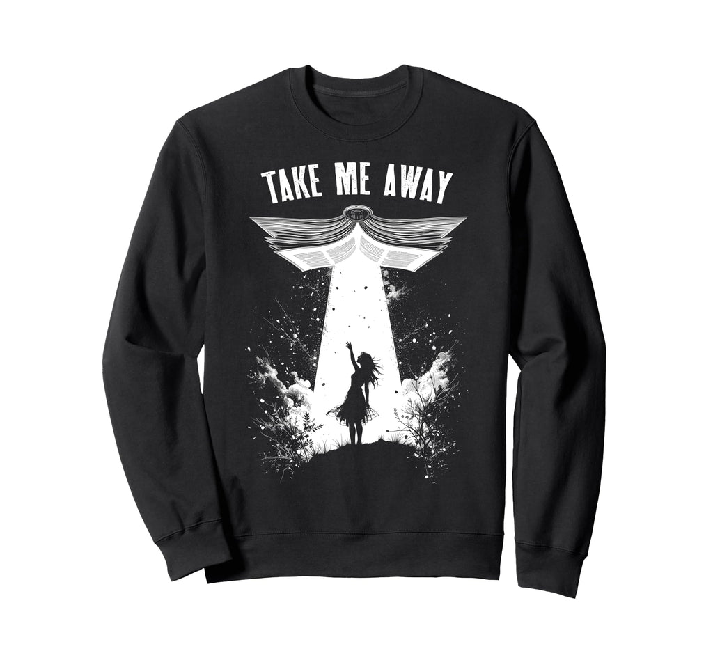 Book Lover Ufo Take Me Away Sweatshirt - Streetwear Style Men Women - T-Shirt, Sweatshirt, Hoodie