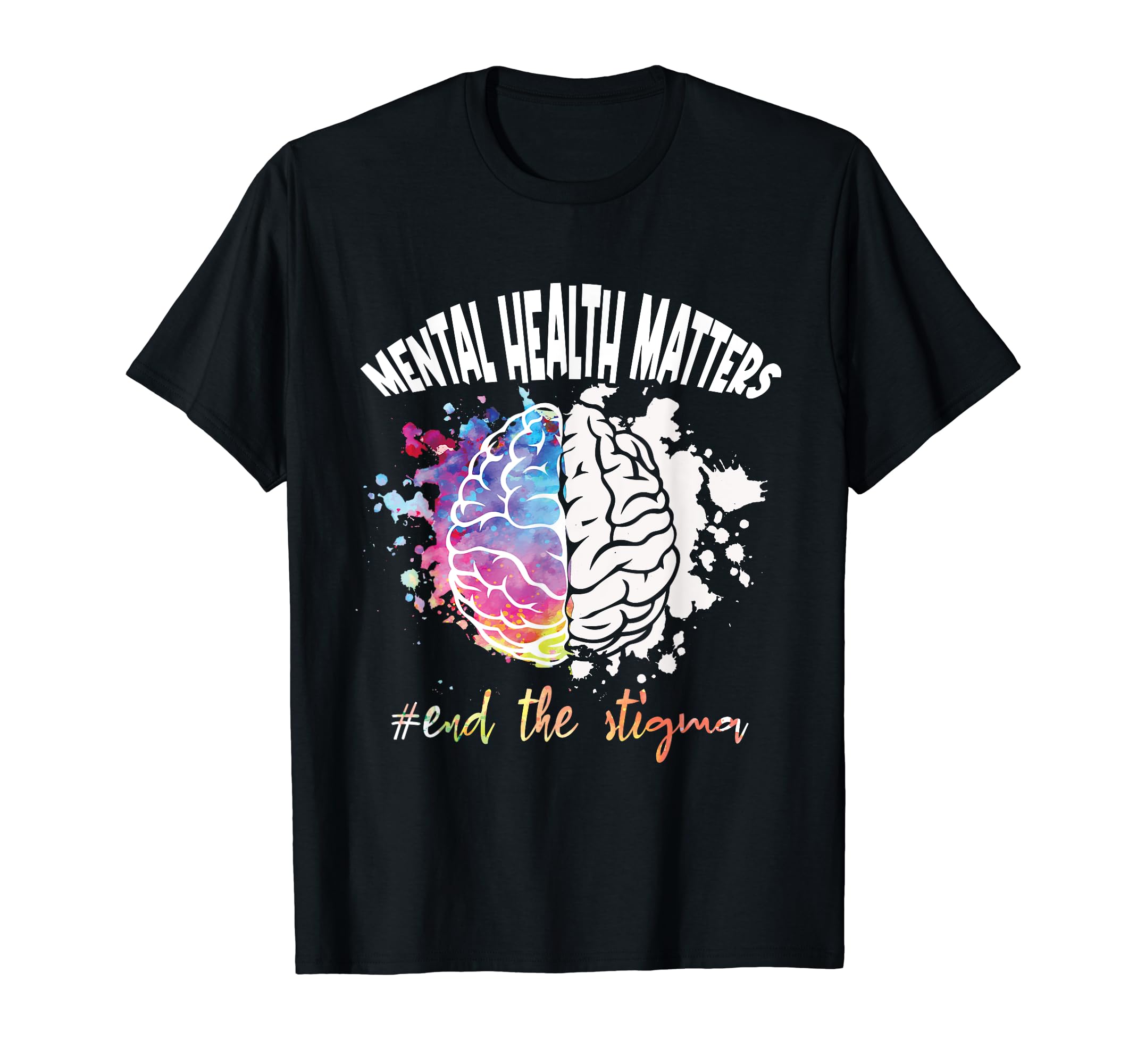 Mental Health Matters End Stigma T-Shirt - Custom Art Print Men Women - T-Shirt, Sweatshirt, Hoodie
