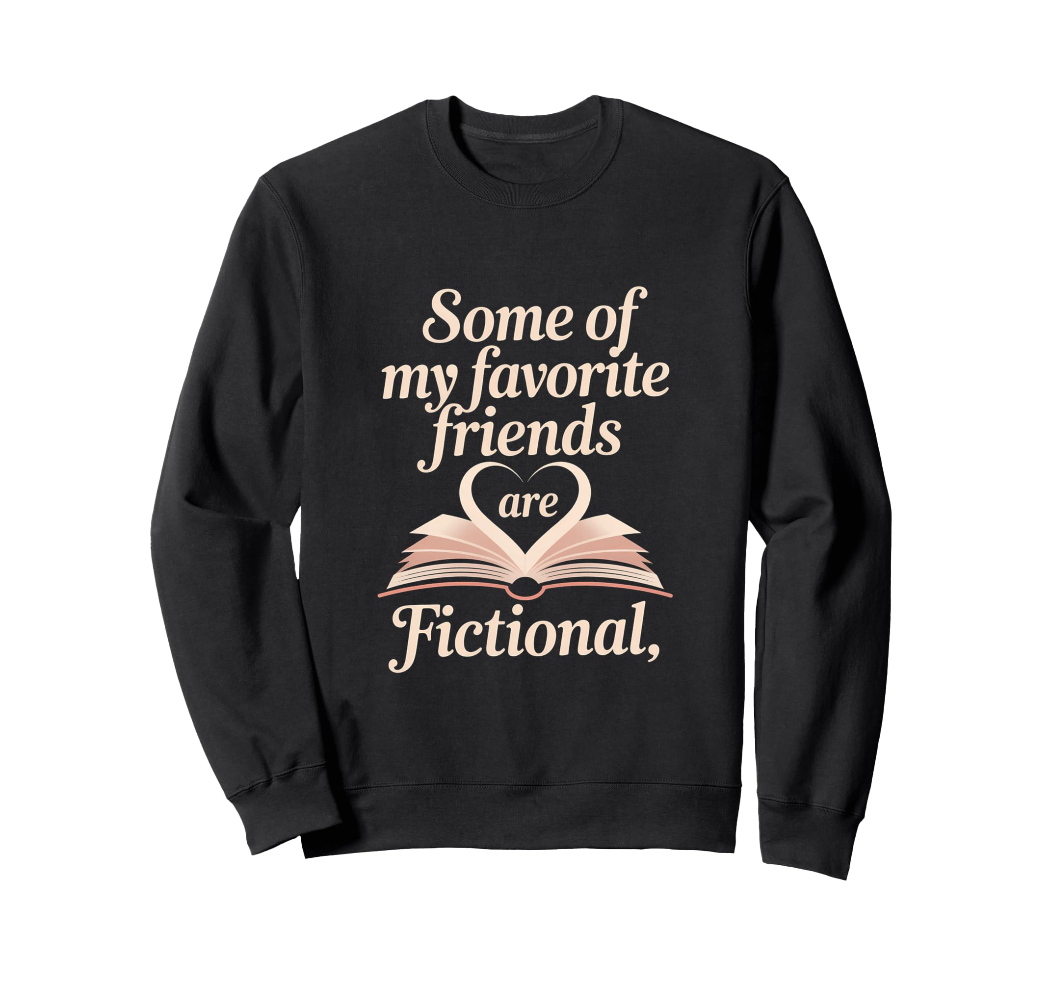 Book Lover Reader Fictional Friends Sweatshirt - Trendy Graphic Unisex - T-Shirt, Sweatshirt, Hoodie