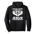 Social Work Gets Me Started Jesus Keeps Me Hoodie - Unique Graphic Unisex - T-Shirt, Sweatshirt, Hoodie