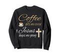 Coffee Gets Me Started Jesus Keeps Sweatshirt - Unique Graphic Men Women - T-Shirt, Sweatshirt, Hoodie