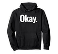 That Says Okay That Says Okay Hoodie - Casual Everyday Wear Men Women - T-Shirt, Sweatshirt, Hoodie