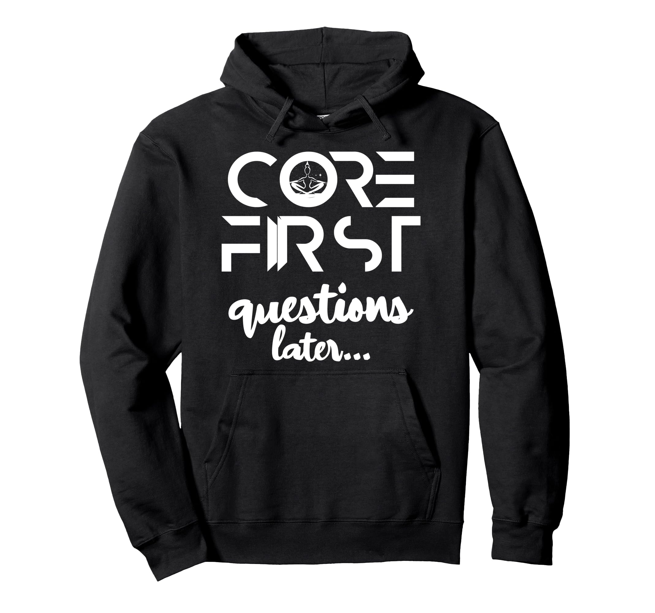 Core Firsrt Questions Later Hoodie - Graphic Print Men Women - T-Shirt, Sweatshirt, Hoodie
