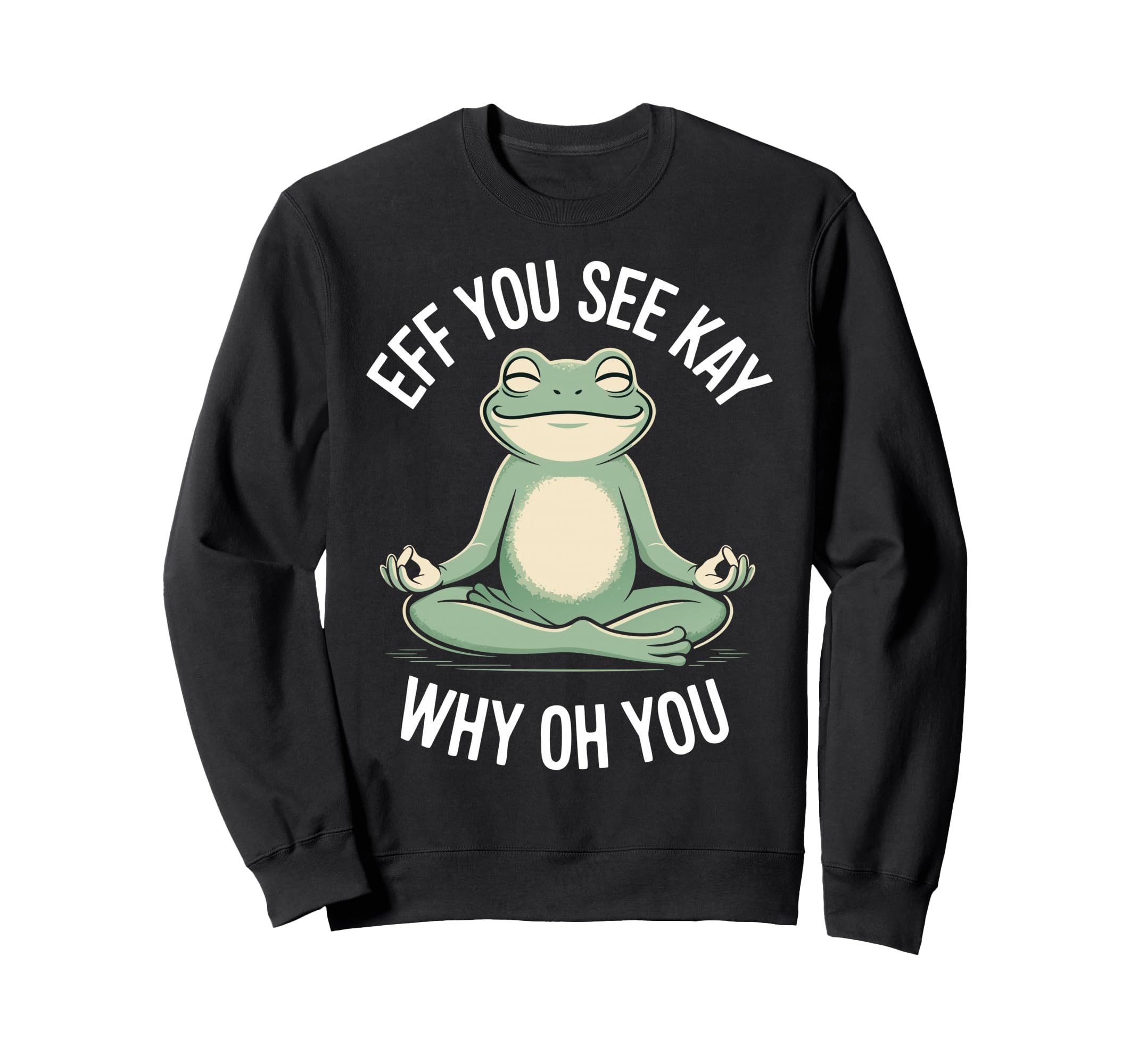 Eff You See Kay Why Oh You Sweatshirt - Novelty Apparel for Adults - T-Shirt, Sweatshirt, Hoodie