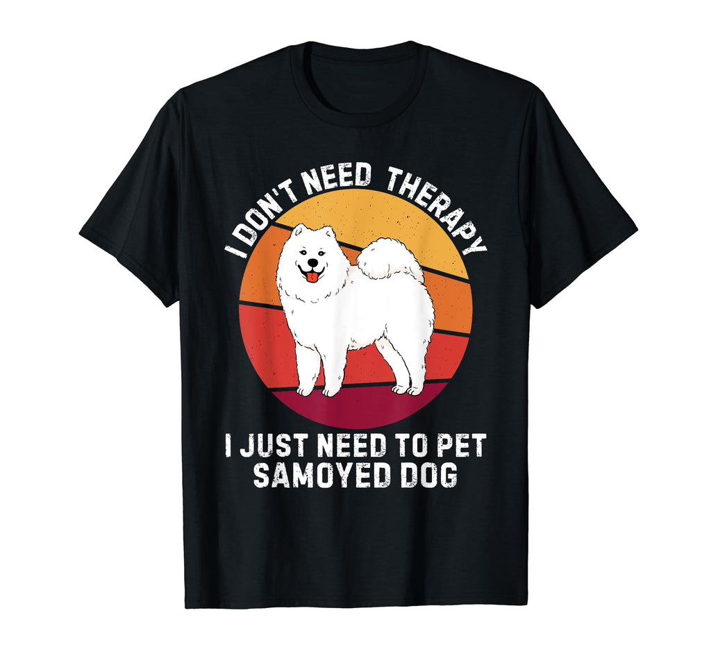 I Dont Need Therapy I Just Need To Pet T-Shirt - Streetwear Style Unisex - T-Shirt, Sweatshirt, Hoodie
