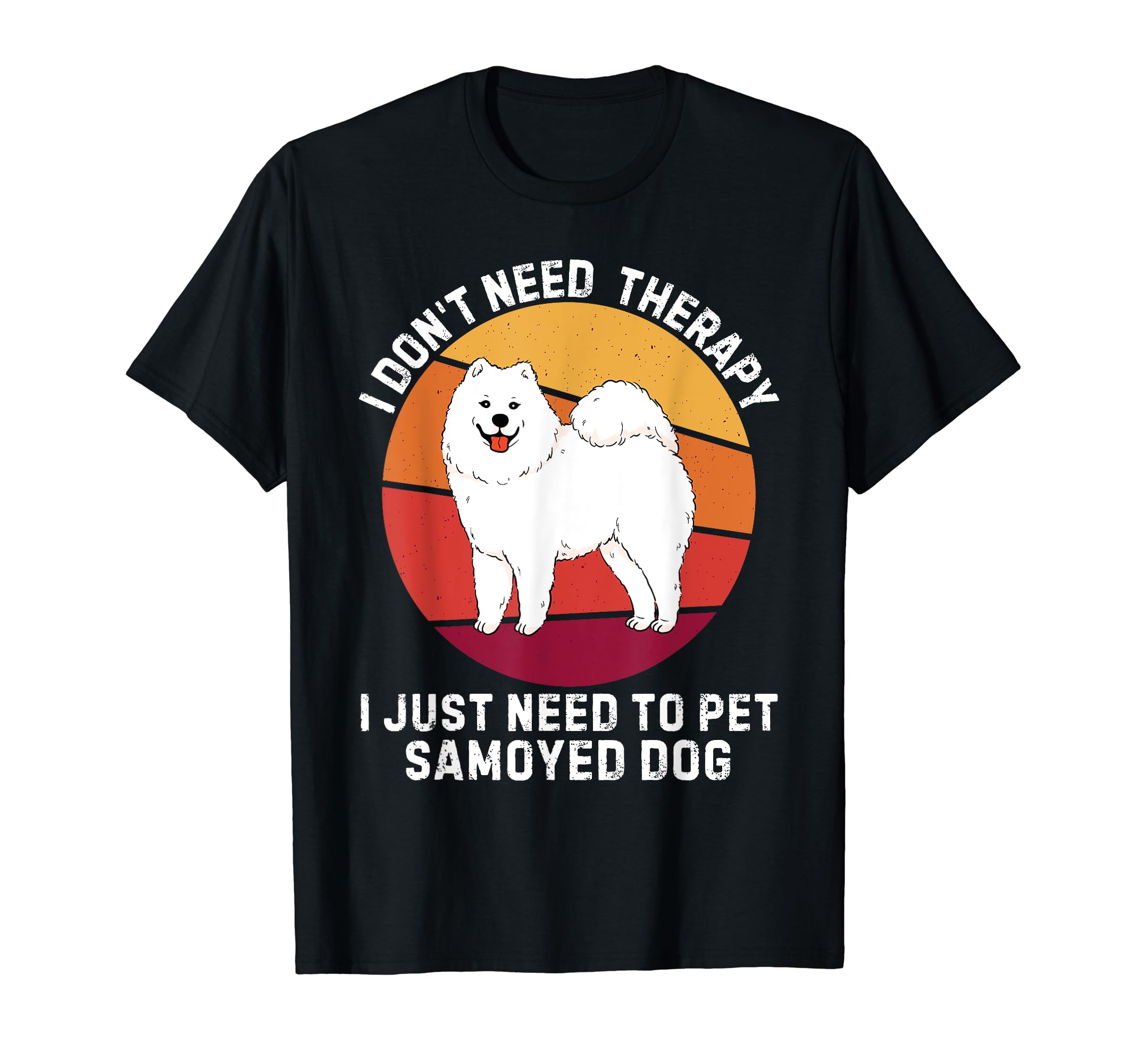 I Dont Need Therapy I Just Need To Pet T-Shirt - Streetwear Style Unisex - T-Shirt, Sweatshirt, Hoodie