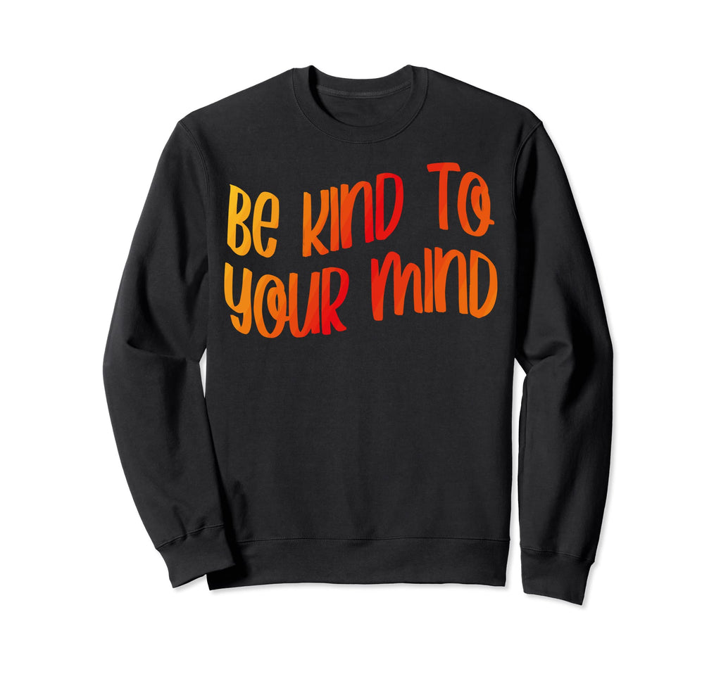 Funny Mental Awareness Mental Sweatshirt - Novelty Apparel Men Women - T-Shirt, Sweatshirt, Hoodie