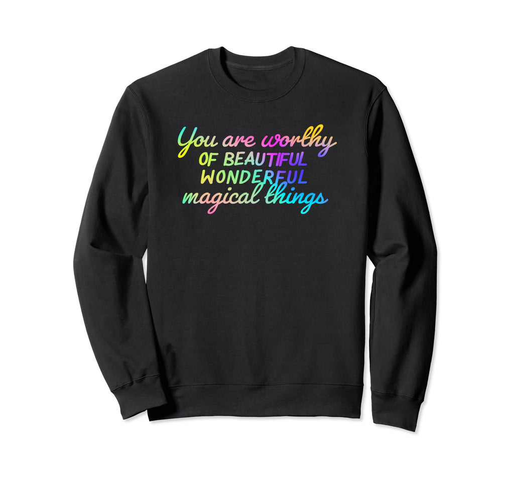 Rainbow Worthy Self Care Sweatshirt - Unique Graphic Men Women - T-Shirt, Sweatshirt, Hoodie