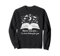 There You Are Ive Been Looking You Sweatshirt - Unique Graphic Unisex - T-Shirt, Sweatshirt, Hoodie