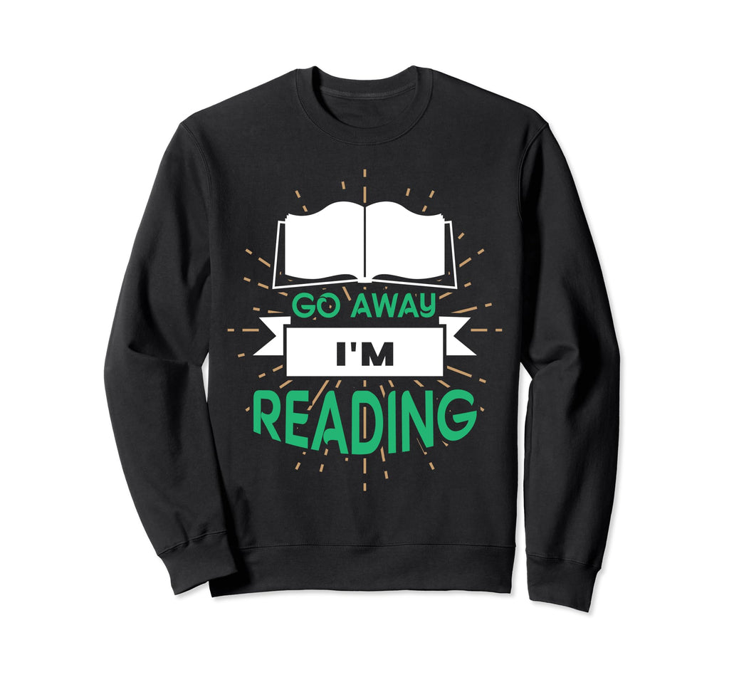 Go Away Im Reading Bookworm Book Sweatshirt - Aesthetic Graphic for Adults - T-Shirt, Sweatshirt, Hoodie