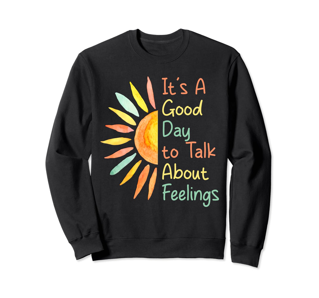 Its Good Day To Talk About Sweatshirt - Casual Everyday Wear Unisex - T-Shirt, Sweatshirt, Hoodie