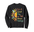 Its Good Day To Talk About Sweatshirt - Casual Everyday Wear Unisex - T-Shirt, Sweatshirt, Hoodie