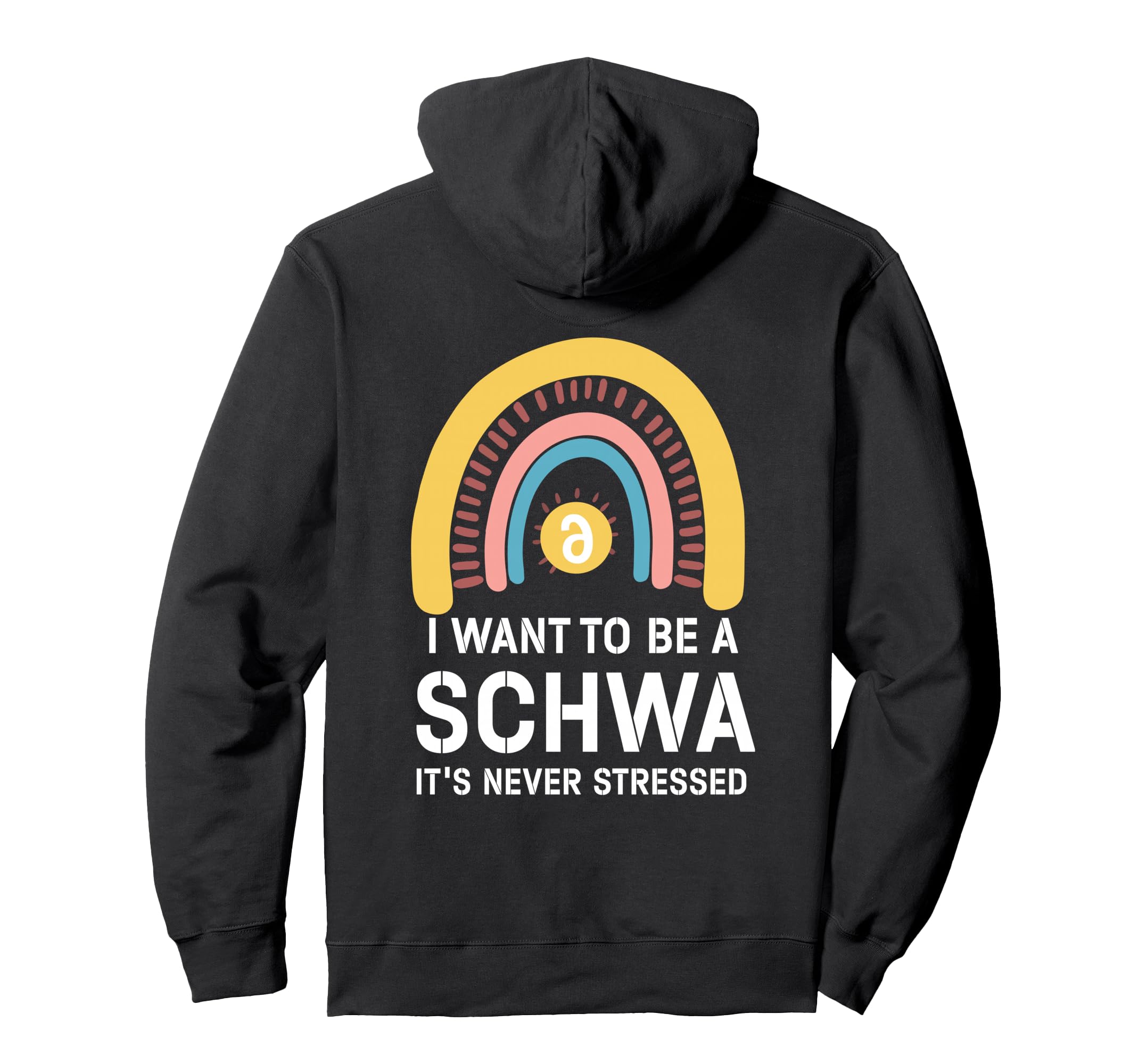 I Want To Be Schwa Its Never Stressed Hoodie - Graphic Print for Adults - T-Shirt, Sweatshirt, Hoodie