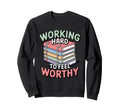 Working Hard To Feel Worthy Funny Sweatshirt - Aesthetic Graphic Men Women - T-Shirt, Sweatshirt, Hoodie