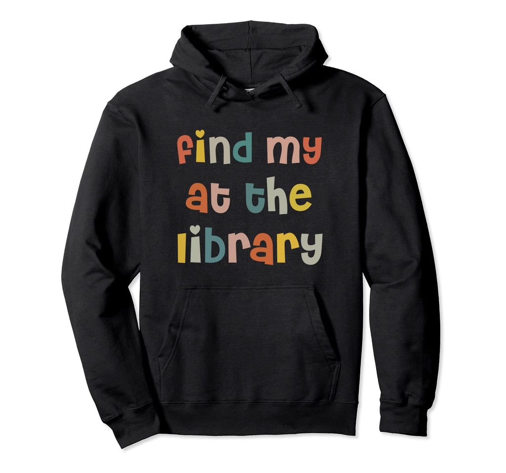 Find Me Library Book Nerd Lovers Reading Hoodie - Minimalist Print Unisex - T-Shirt, Sweatshirt, Hoodie