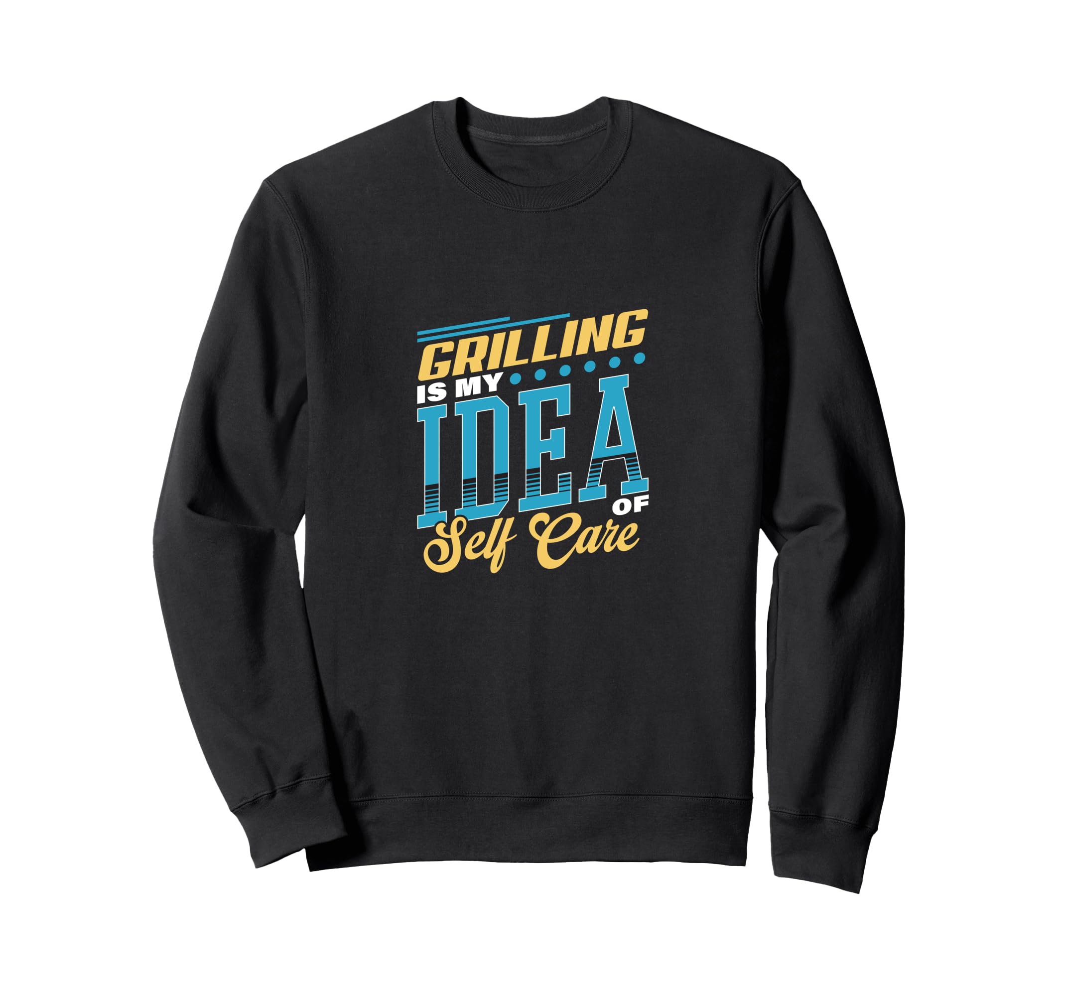 Grilling Is My Self Care Sweatshirt - Minimalist Print for Adults - T-Shirt, Sweatshirt, Hoodie