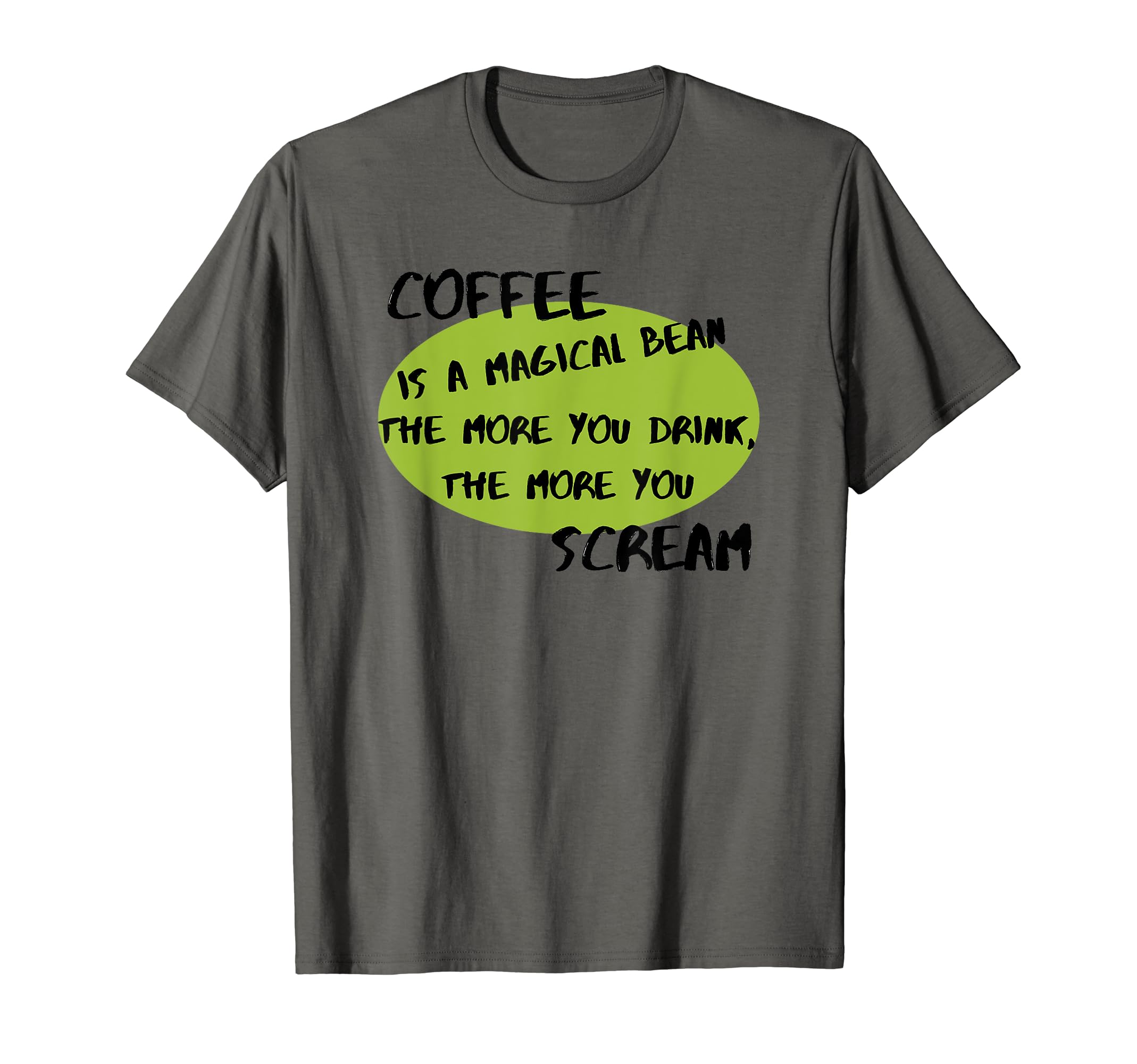 Coffee Is Magical Bean Funny Sarcastic T-Shirt - Novelty Apparel Unisex - T-Shirt, Sweatshirt, Hoodie