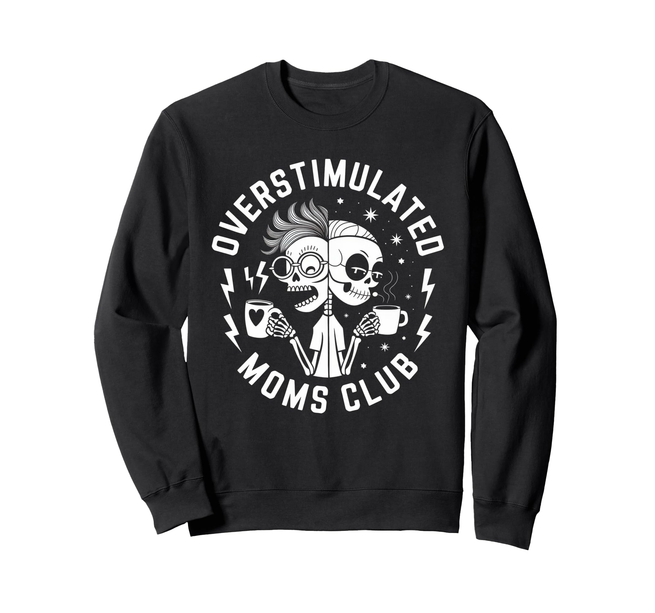 Overstimulated Moms Club Mom Sweatshirt - Streetwear Style Unisex - T-Shirt, Sweatshirt, Hoodie