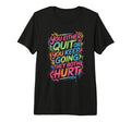 You Either Quit Or You Keep Going They T-Shirt - Novelty Apparel Men Women - T-Shirt, Sweatshirt, Hoodie