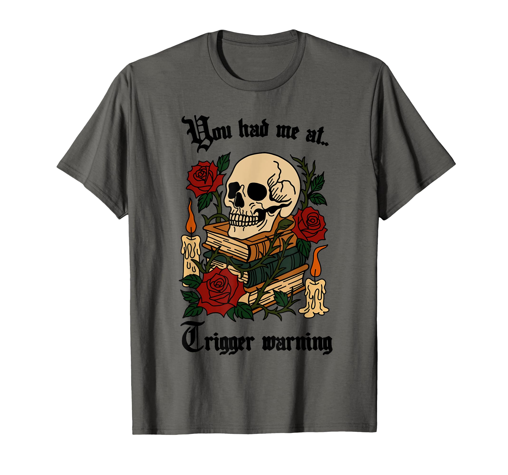 You Had Me Trigger Warning Smut Reader T-Shirt - Trendy Graphic Men Women - T-Shirt, Sweatshirt, Hoodie
