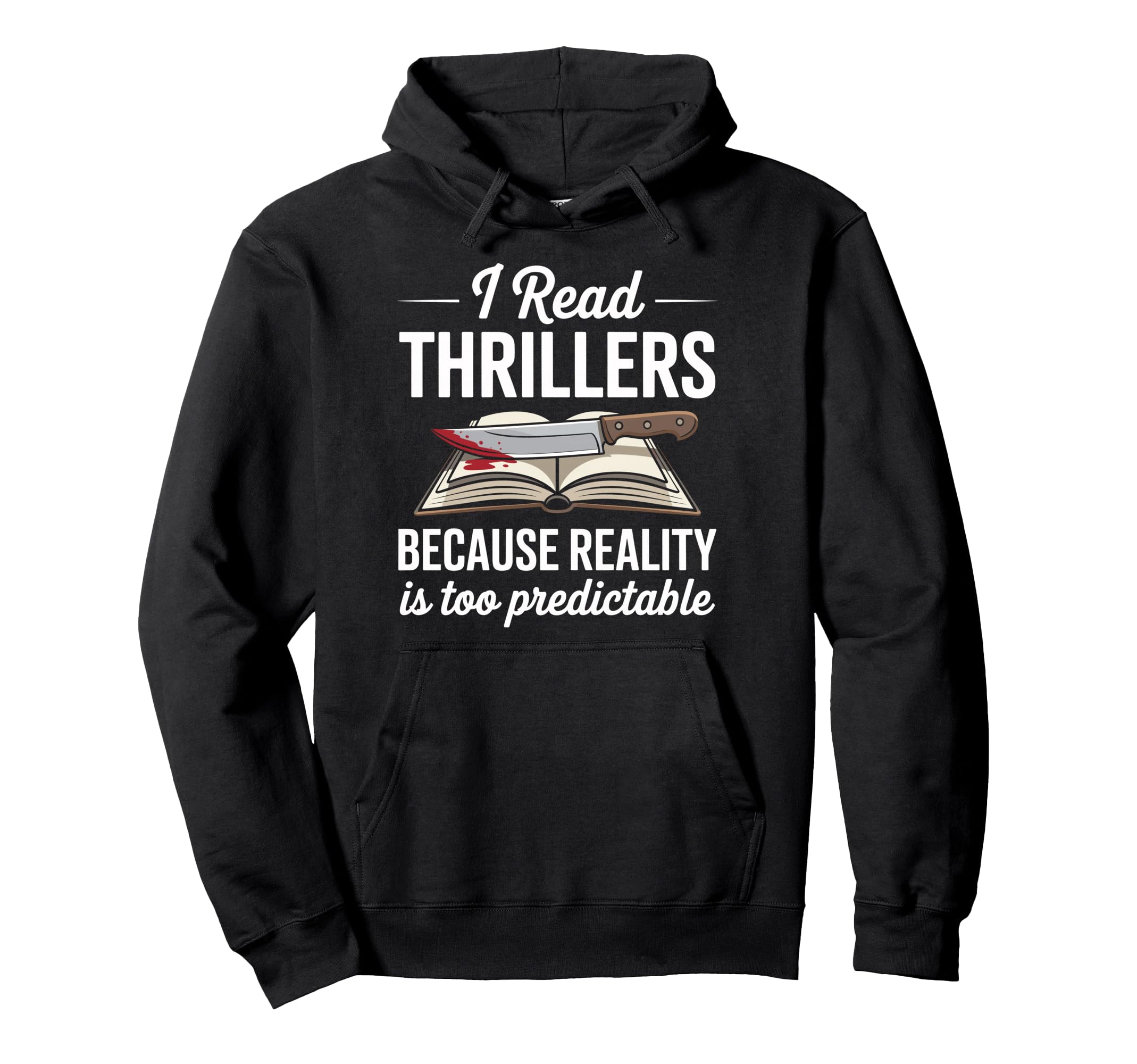 I Read Thrillers Dark Crime Novels Hoodie - Streetwear Style Men Women - T-Shirt, Sweatshirt, Hoodie