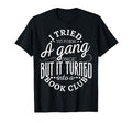I Tried To Form Gang Once But It T-Shirt - Casual Everyday Wear for Adults - T-Shirt, Sweatshirt, Hoodie