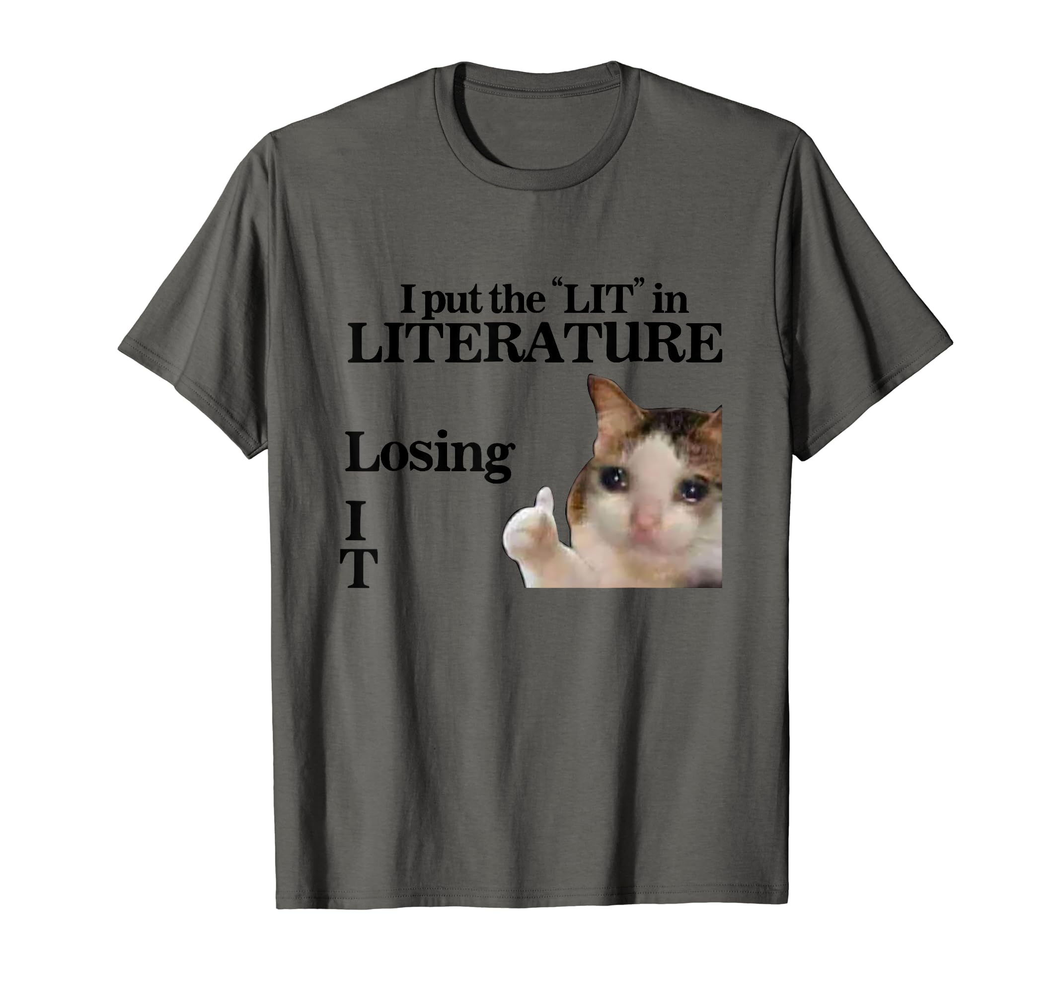 I Put Lit Literature Losing I T Funny T-Shirt - Novelty Apparel for Adults - T-Shirt, Sweatshirt, Hoodie