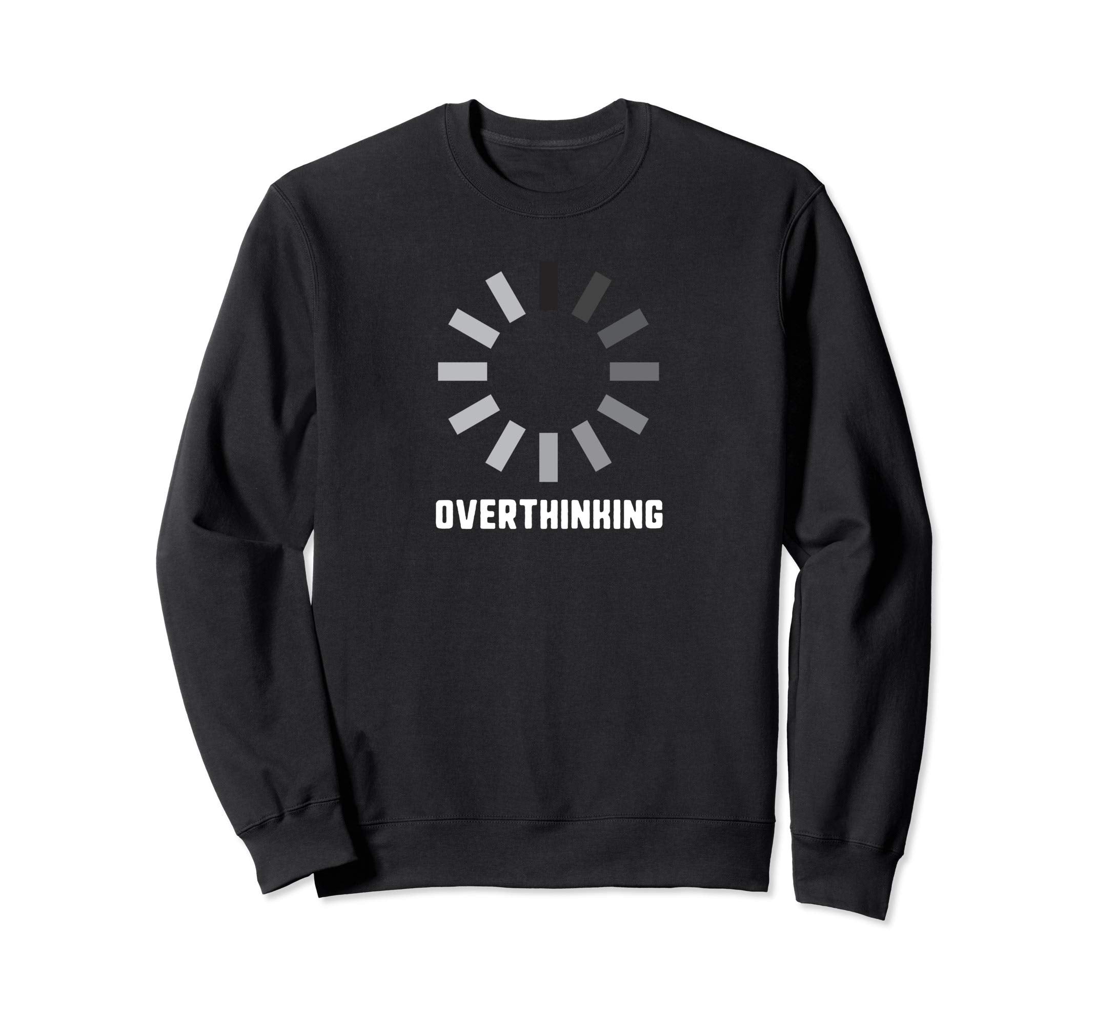 Overthinking Anxiety Introvert Sweatshirt - Custom Art Print for Adults - T-Shirt, Sweatshirt, Hoodie