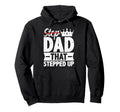 Step Dad That Stepped Up Bonus Dad Ever Hoodie - Graphic Print for Adults - T-Shirt, Sweatshirt, Hoodie