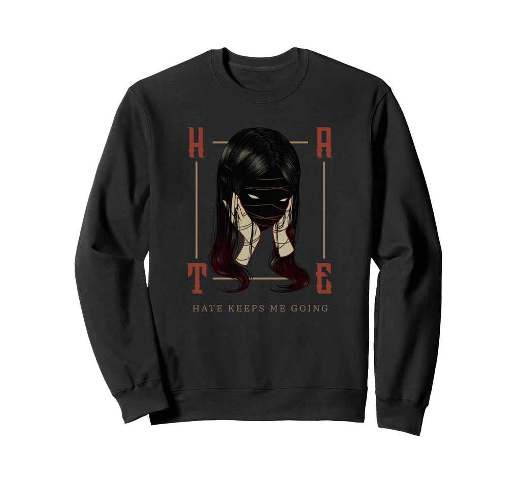 Hate Keeps Me Going Misanthropic Sweatshirt - Streetwear Style Unisex - T-Shirt, Sweatshirt, Hoodie