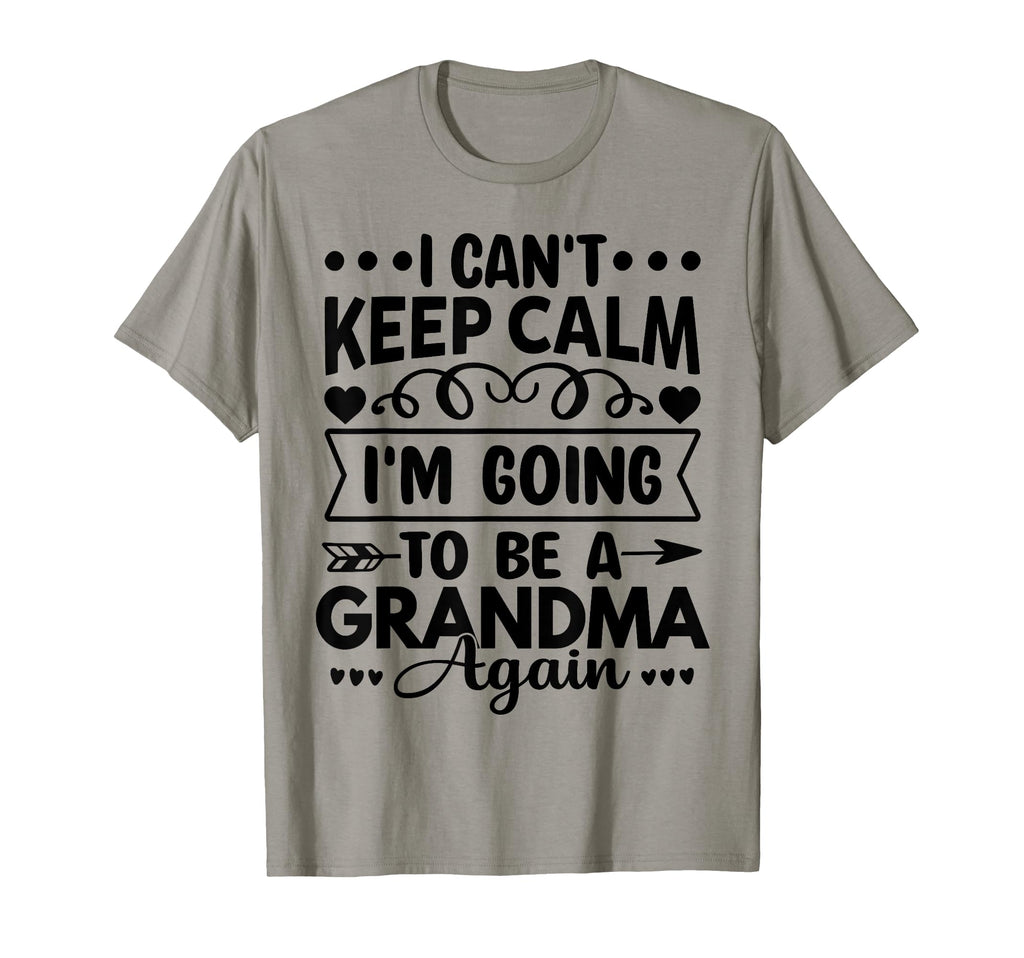 I Cant Keep Calm Im Going To Be Grandma T-Shirt - Novelty Apparel Unisex - T-Shirt, Sweatshirt, Hoodie