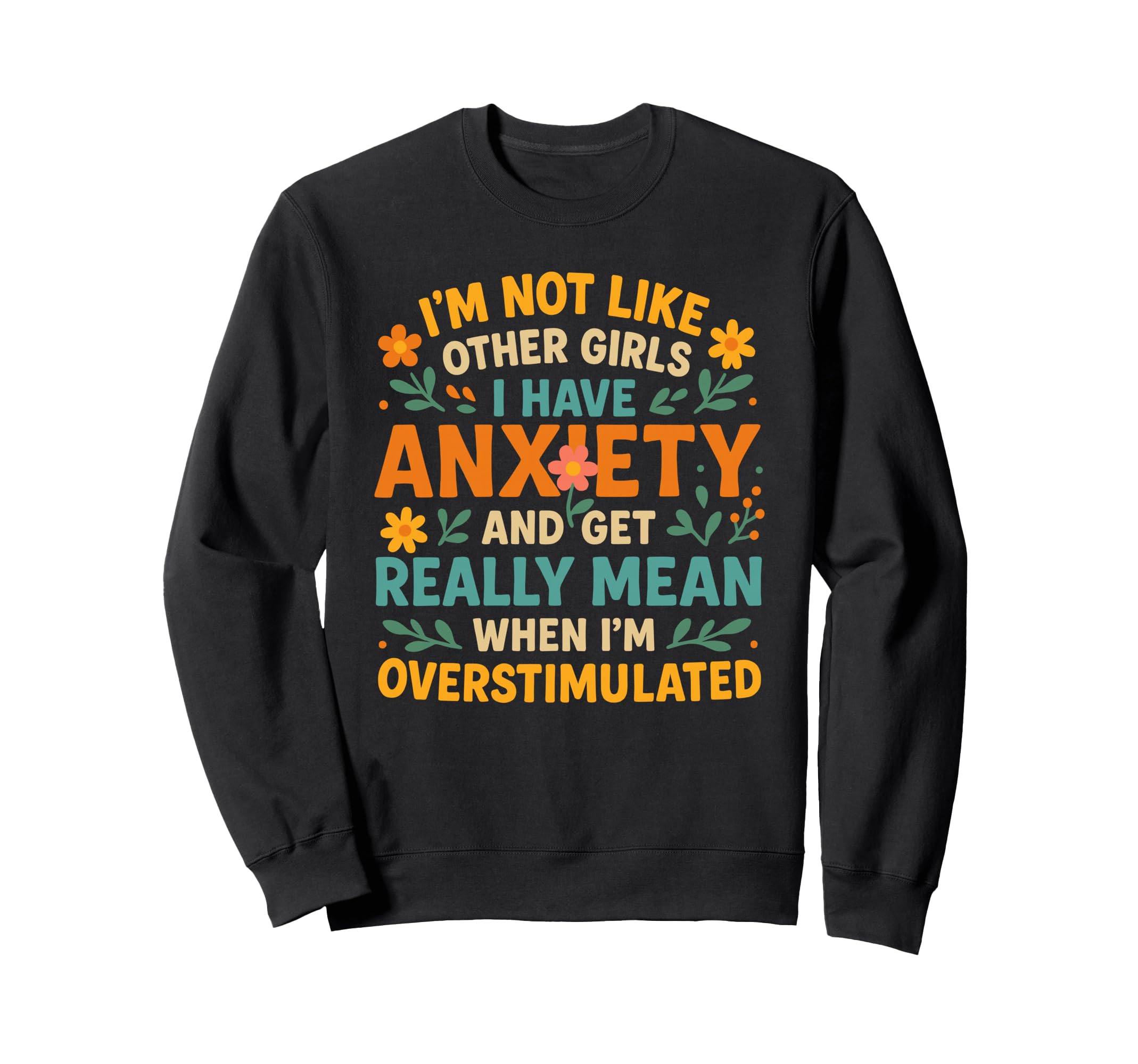 Im Not Like Other I Have Anxiety Sweatshirt - Minimalist Print Men Women - T-Shirt, Sweatshirt, Hoodie