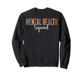 Mental Health Squad Mental Health Sweatshirt - Novelty Apparel for Adults - T-Shirt, Sweatshirt, Hoodie
