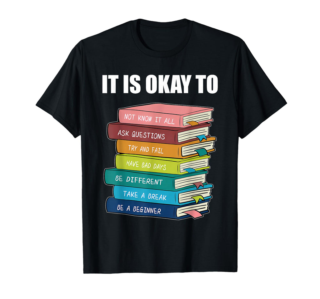 It Is Okay To Not Know It All Ask T-Shirt - Novelty Apparel Men Women - T-Shirt, Sweatshirt, Hoodie