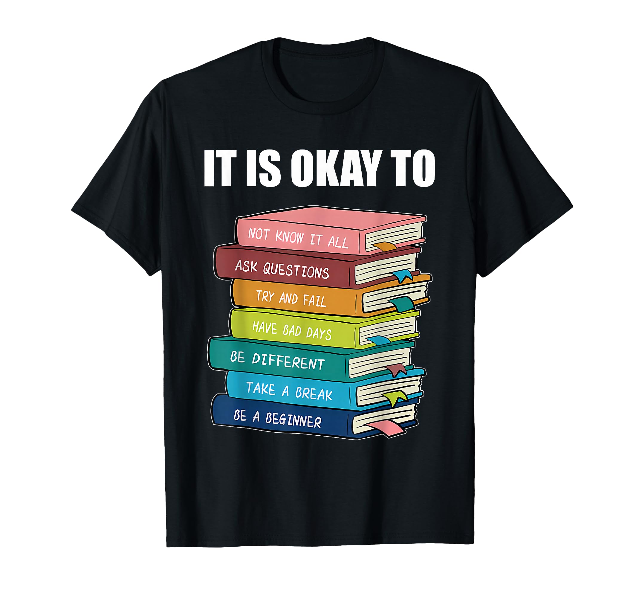 It Is Okay To Not Know It All Ask T-Shirt - Novelty Apparel Men Women - T-Shirt, Sweatshirt, Hoodie