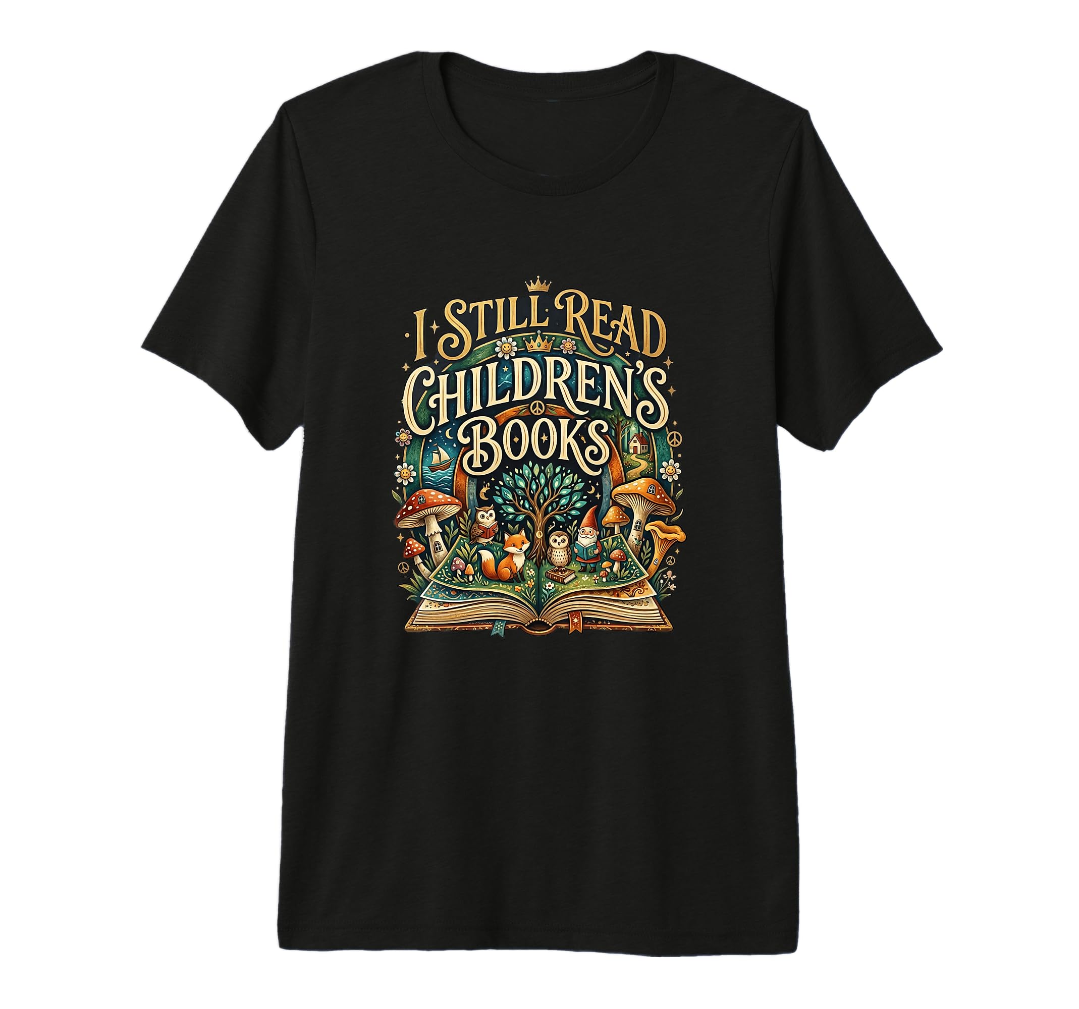 I Still Read Childrens Books T-Shirt - Fun Novelty Design Men Women - T-Shirt, Sweatshirt, Hoodie