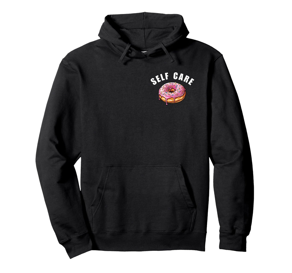 Funny Self Care Womens Hoodie - Unique Graphic for Adults - T-Shirt, Sweatshirt, Hoodie