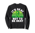 Its Okay No To Be Okay Mental Sweatshirt - Casual Everyday Wear for Adults - T-Shirt, Sweatshirt, Hoodie