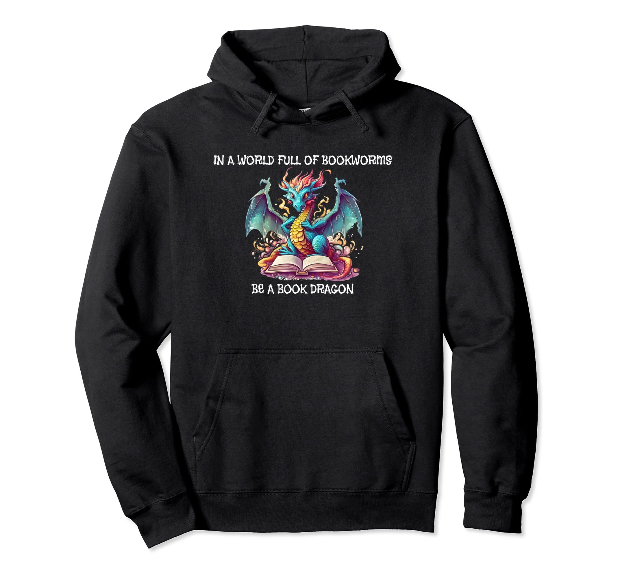 World Bookworms Be Book Dragon Reading Hoodie - Unique Graphic Men Women - T-Shirt, Sweatshirt, Hoodie